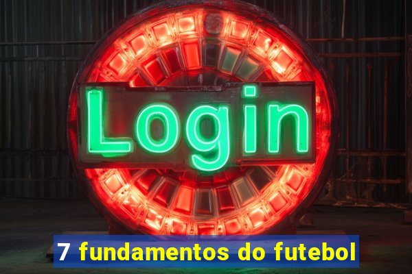 7 fundamentos do futebol